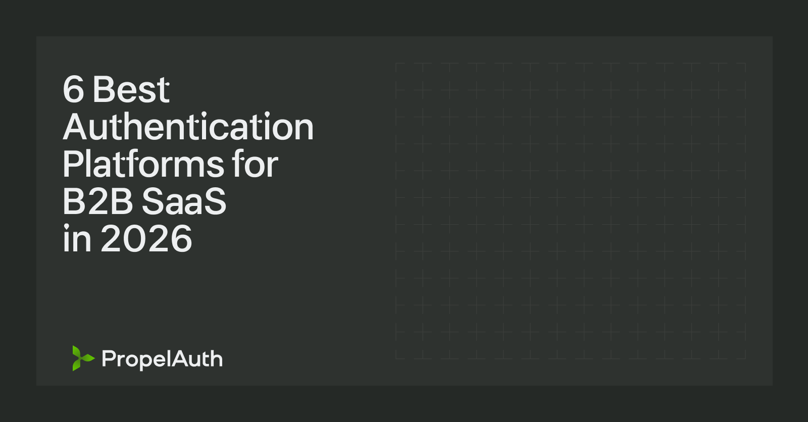 6 Best Authentication Platforms for B2B SaaS in 2026